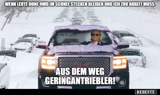 Wenn Leute ohne 4WD im Schnee stecken bleiben und ich.. - Lustige Bilder | DEBESTE.de