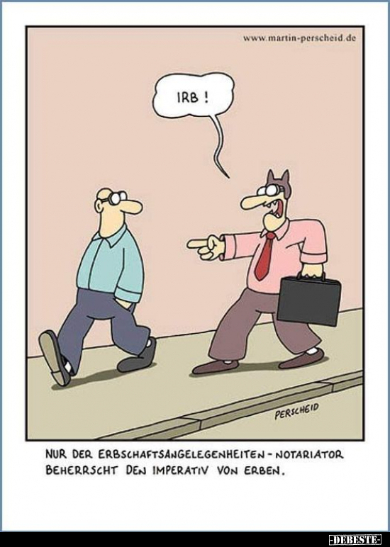 Nur der Erbschaftsangelegenheiten-Notariator beherrscht den.. - Lustige Bilder | DEBESTE.de
