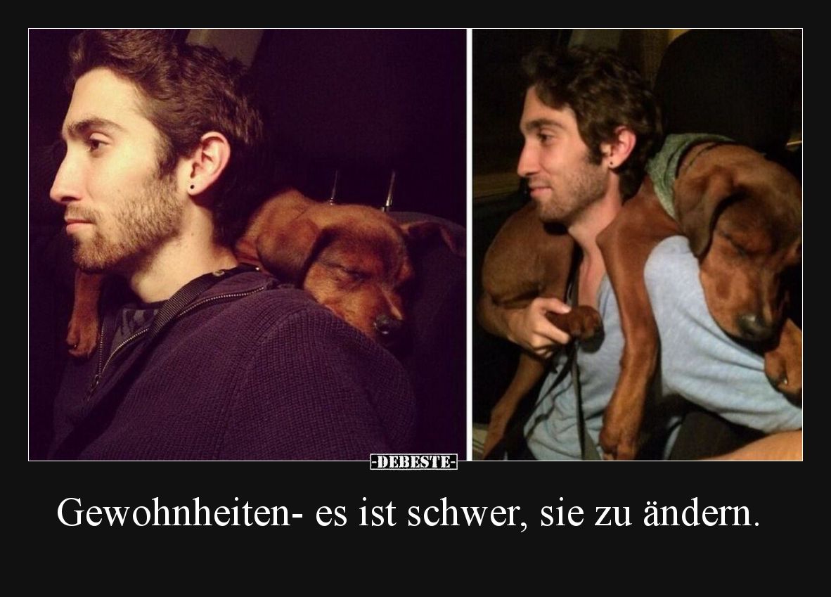 Gewohnheiten- es ist schwer, sie zu ändern.