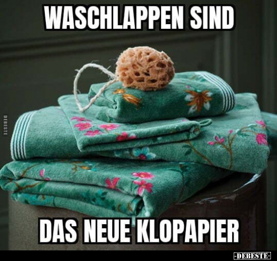 Waschlappen sind das neue Klopapier... - Lustige Bilder | DEBESTE.de
