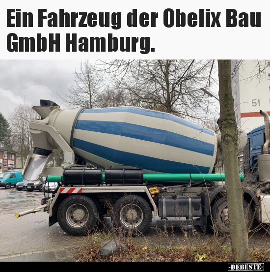 Ein Fahrzeug der Obelix Bau GmbH Hamburg... - Lustige Bilder | DEBESTE.de