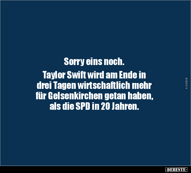 Sorry eins noch. Taylor Swift wird am Ende in drei Tagen.. - Lustige Bilder | DEBESTE.de