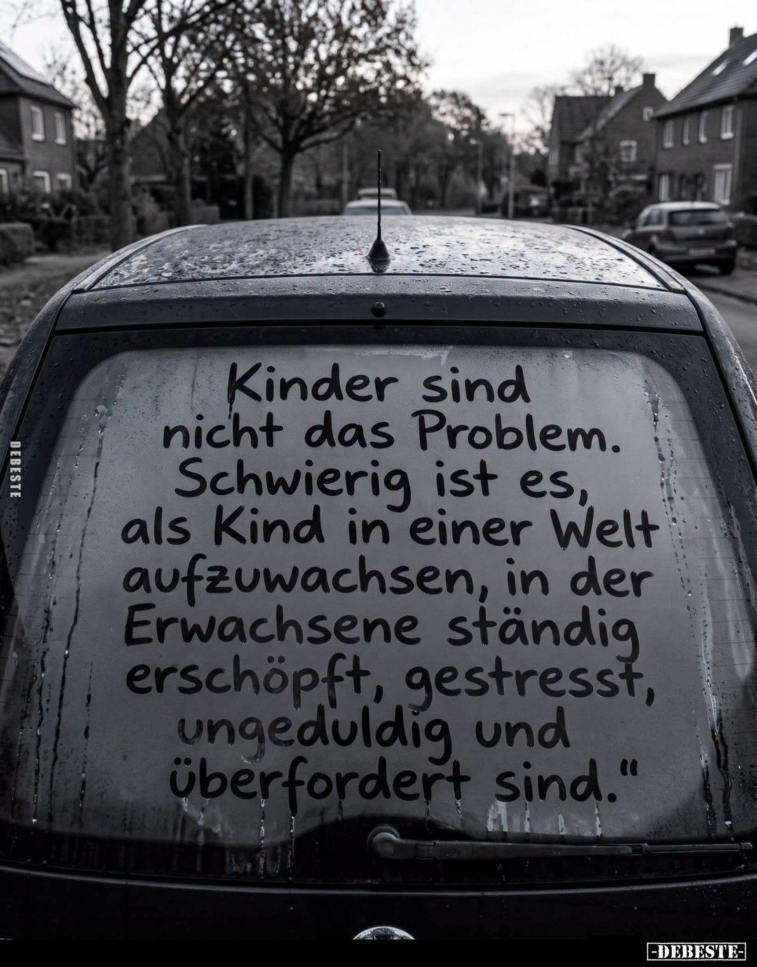 Kinder sind nicht das Problem.
Schwierig ist es, als Kind in einer Welt aufzuwachsen, in der Erwachsene ständig erschöpft, g...