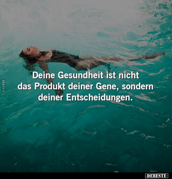 Deine Gesundheit ist nicht das Produkt deiner Gene, sondern.. - Lustige Bilder | DEBESTE.de