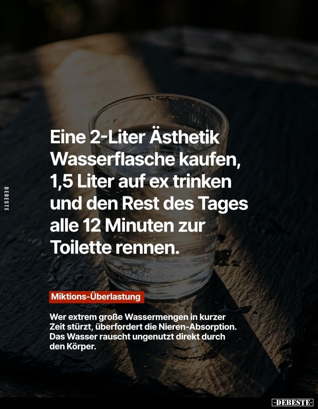 Eine 2-Liter Ästhetik Wasserflasche kaufen, 1,5 Liter auf ex trinken und den Rest des Tages alle 12 Minuten zur Toilette renn...