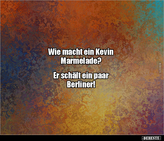 Wie macht ein Kevin Marmelade? Er schält ein paar.. - Lustige Bilder | DEBESTE.de