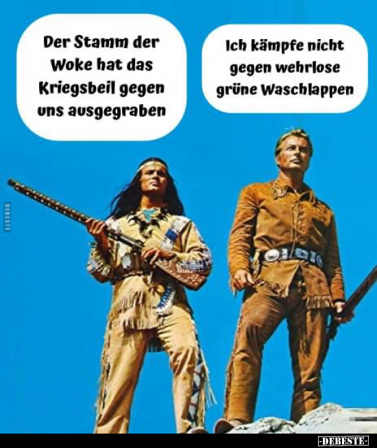 Der Stamm der Woke bat das Kriegsbeil gegen uns.. - Lustige Bilder | DEBESTE.de