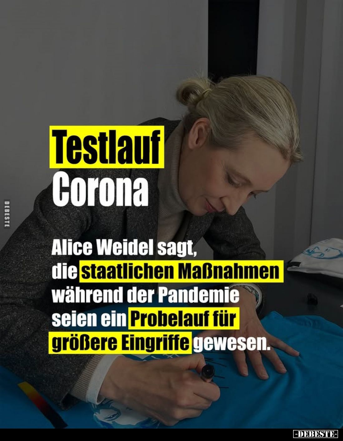 Testlauf
Corona.
Alice Weidel sagt, die staatlichen Maßnahmen während der Pandemie seien ein Probelauf für größere Eingriff...