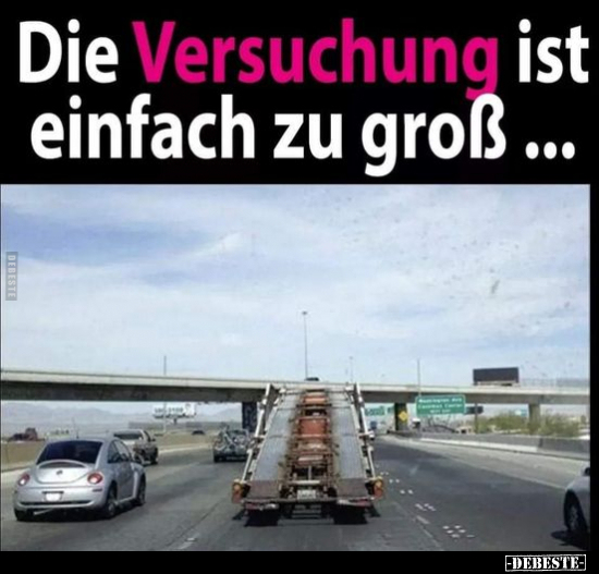 Die Versuchung ist einfach zu groß...