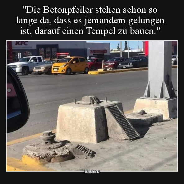 "Die Betonpfeiler stehen schon so lange da, dass es.." - Lustige Bilder | DEBESTE.de