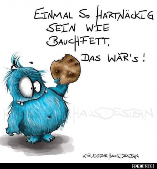 Einmal so hartnäckig sein wie Bauchfett, das wär's!.. - Lustige Bilder | DEBESTE.de