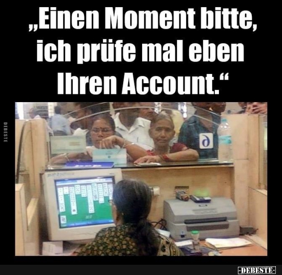 "Einen Moment bitte, ich prüfe mal eben Ihren Account." - Lustige Bilder | DEBESTE.de
