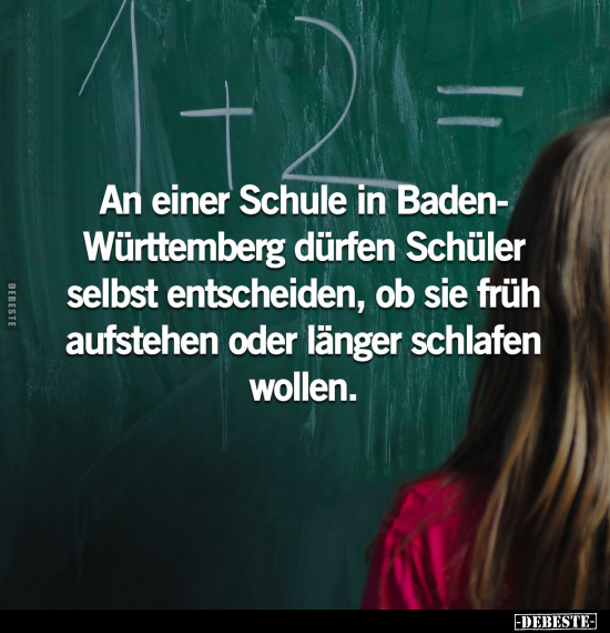 An einer Schule in Baden-Württemberg dürfen Schüler selbst.. - Lustige Bilder | DEBESTE.de