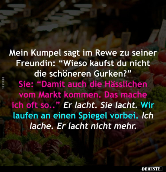 Mein Kumpel sagt im Rewe zu seiner Freundin:.. - Lustige Bilder | DEBESTE.de