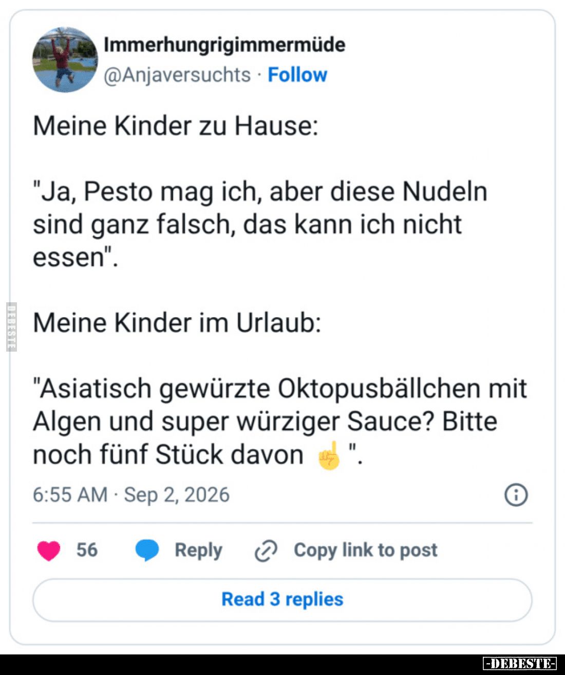Meine Kinder zu Hause:
"Ja, Pesto mag ich, aber diese Nudeln sind ganz falsch, das kann ich nicht essen".
Meine K...