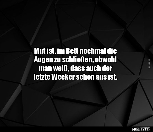 Mut ist, im Bett nochmal die Augen zu schließen, obwohl.. - Lustige Bilder | DEBESTE.de