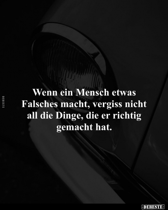 Wenn ein Mensch etwas Falsches macht, vergiss nicht all die.. - Lustige Bilder | DEBESTE.de