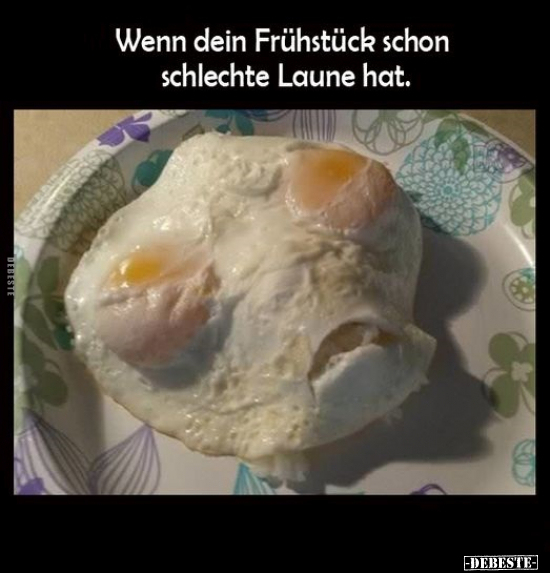Wenn dein Frühstück schon schlechte Laune hat.. - Lustige Bilder | DEBESTE.de