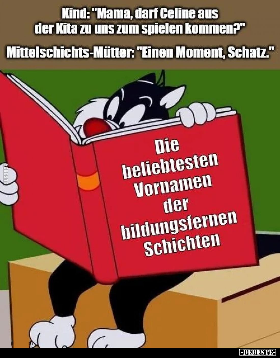 Kind: "Mama, darf Celine aus der Kita zu uns zum Spielen kommen?"
Mittelschichts-Mütter: "Einen Moment, Sch...