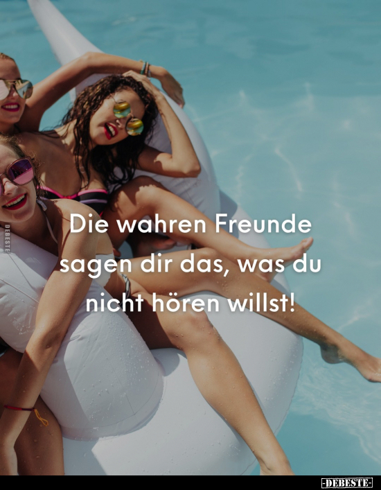 Die wahren Freunde sagen dir das, was.. - Lustige Bilder | DEBESTE.de