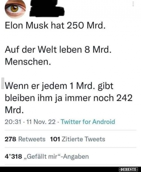 Elon Musk hat 250 Mrd. Auf der Welt leben 8 Mrd. Menschen... - Lustige Bilder | DEBESTE.de