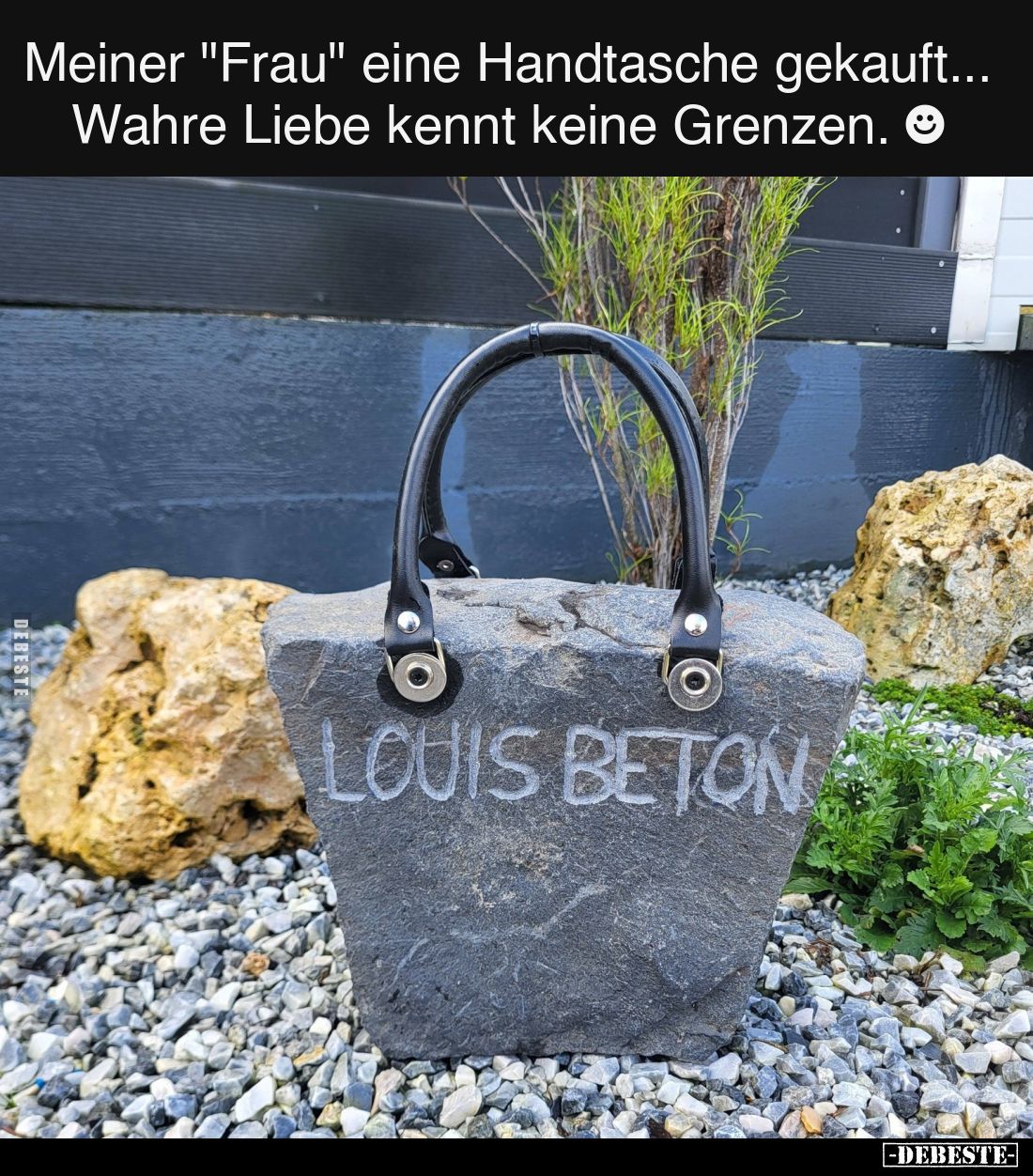Meiner "Frau" eine Handtasche gekauft...
Wahre Liebe kennt keine Grenzen.
LOUIS BETON