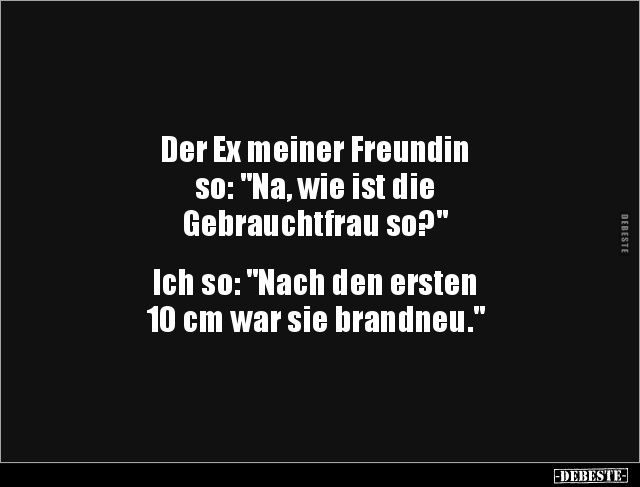 Der Ex meiner Freundin so: "Na, wie ist die Gebrauchtfrau.." - Lustige Bilder | DEBESTE.de