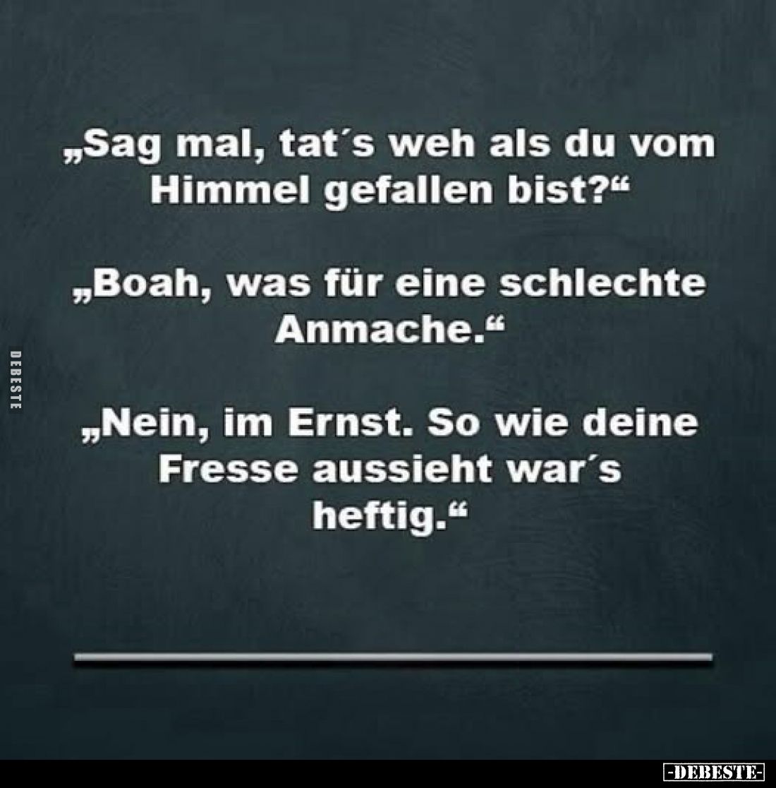 "Sag mal, tat's weh als du vom Himmel gefallen.." - Lustige Bilder | DEBESTE.de