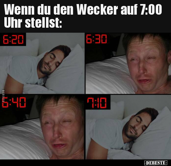Wenn du den Wecker auf 7:00 Uhr stellst.. - Lustige Bilder | DEBESTE.de