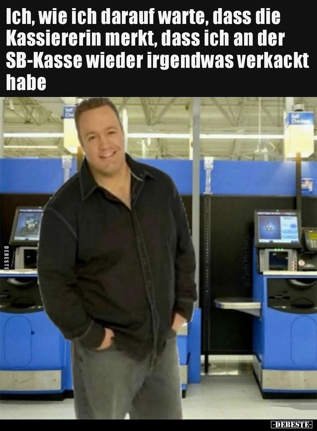 Ich, wie ich darauf warte, dass die Kassiererin merkt, dass ich an der SB-Kasse wieder irgendwas verkackt habe