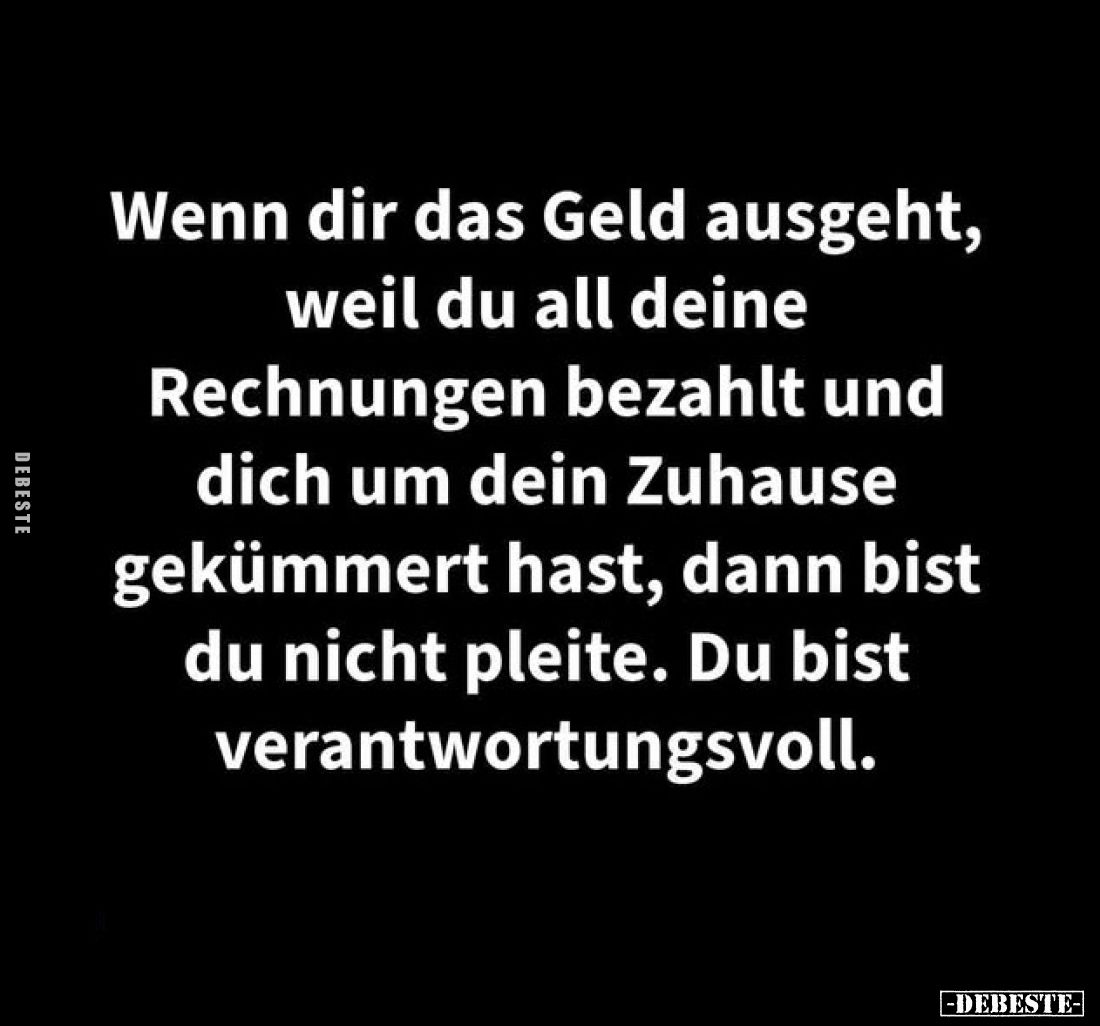 Wenn dir das Geld ausgeht, weil du all deine Rechnungen.. - Lustige Bilder | DEBESTE.de