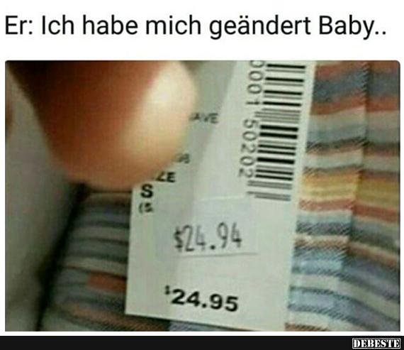 Er: Ich habe mich geändert Baby..