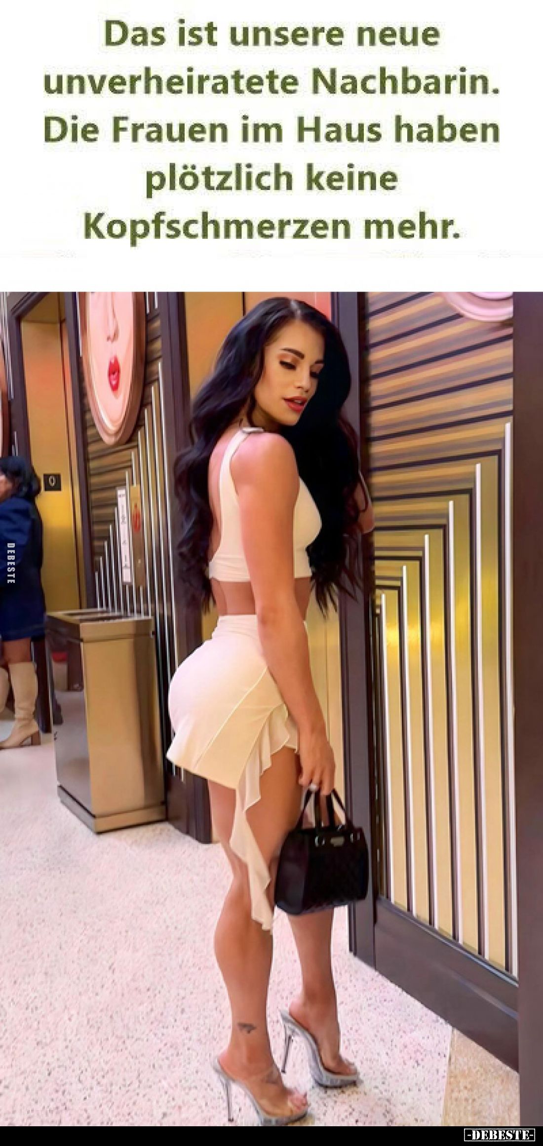 Das ist unsere neue unverheiratete Nachbarin.
Die Frauen im Haus haben plötzlich keine Kopfschmerzen mehr.