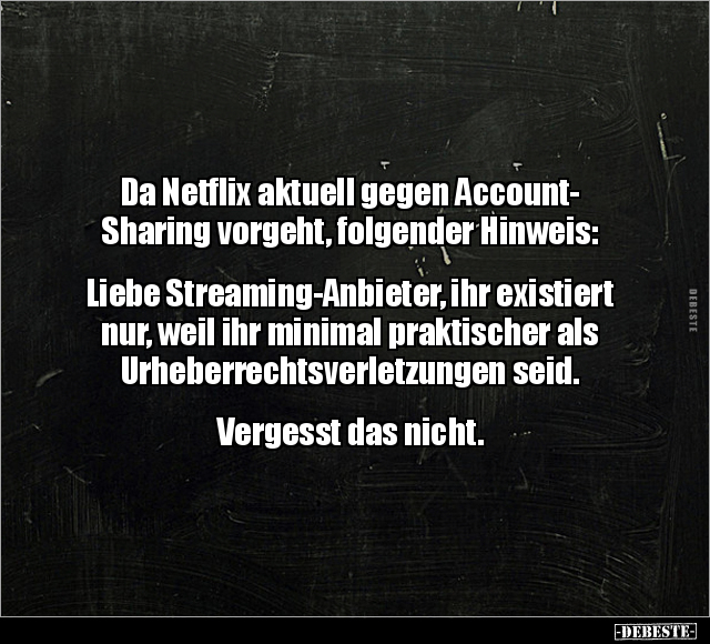 Da Netflix aktuell gegen Account- Sharing vorgeht.. - Lustige Bilder | DEBESTE.de