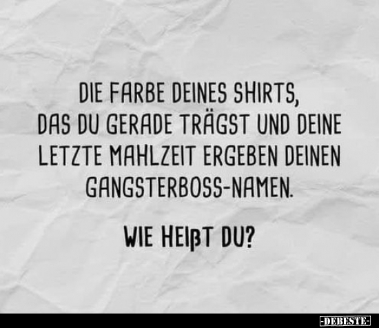Die Farbe deines Shirts, das du gerade trägst und deine..