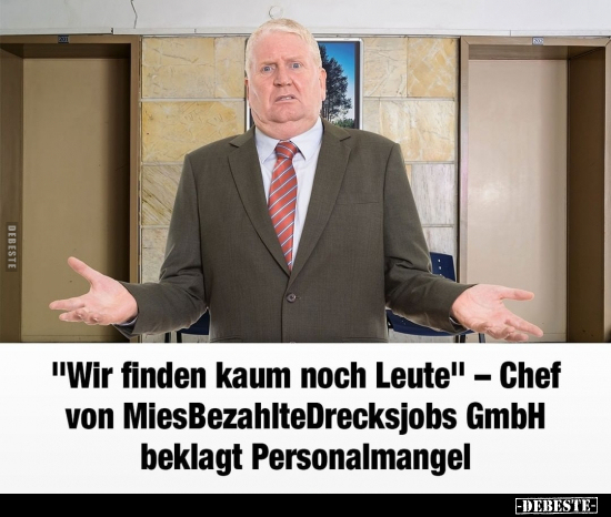 "Wir finden kaum noch Leute" - Chef von.. - Lustige Bilder | DEBESTE.de