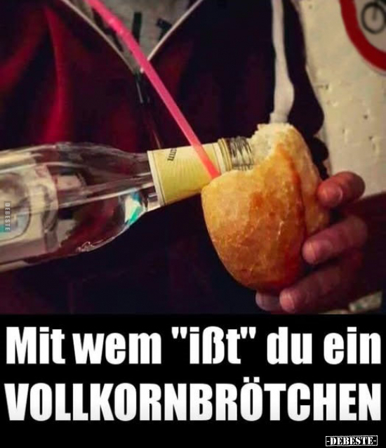 Mit wem "ißt" du ein VOLLKORNBRÖTCHEN