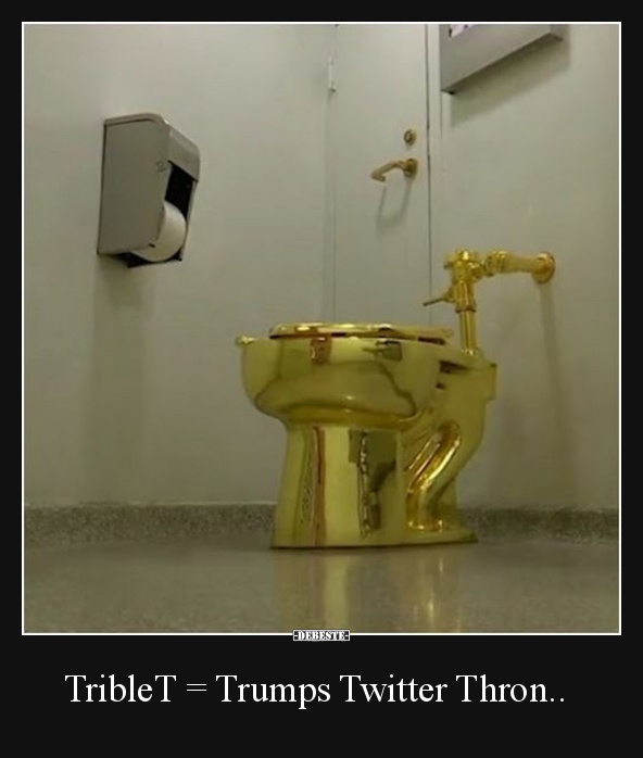 TribleT = Trumps Twitter Thron.. - Lustige Bilder | DEBESTE.de