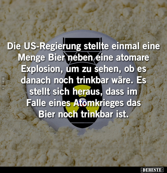 Die US-Regierung stellte einmal eine Menge Bier neben eine.. - Lustige Bilder | DEBESTE.de