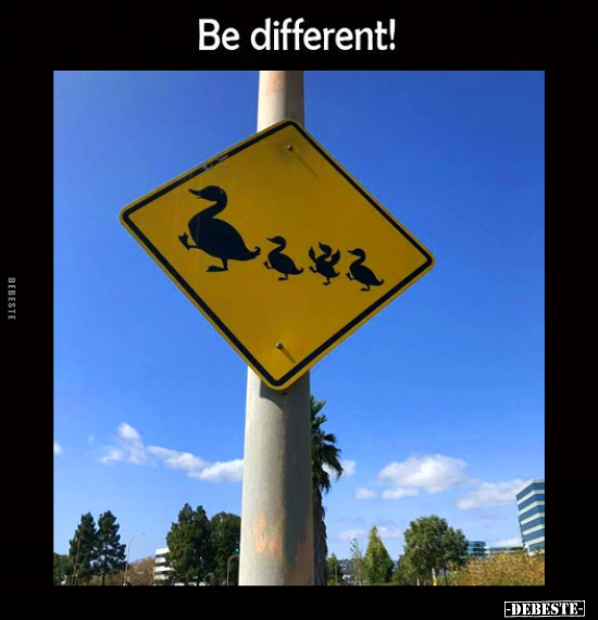 Be different!