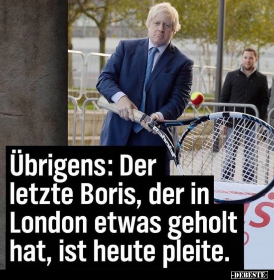 Übrigens: Der letzte Boris, der in London etwas geholt hat..