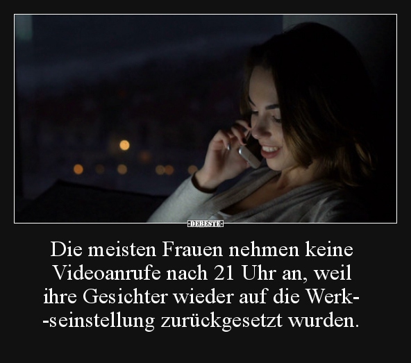 Die meisten Frauen nehmen keine Videoanrufe nach 21 Uhr..