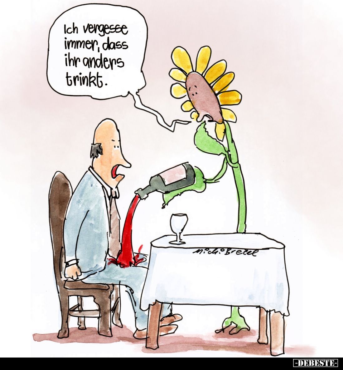Ich vergesse
immer, dass
ihr anders
trinkt.