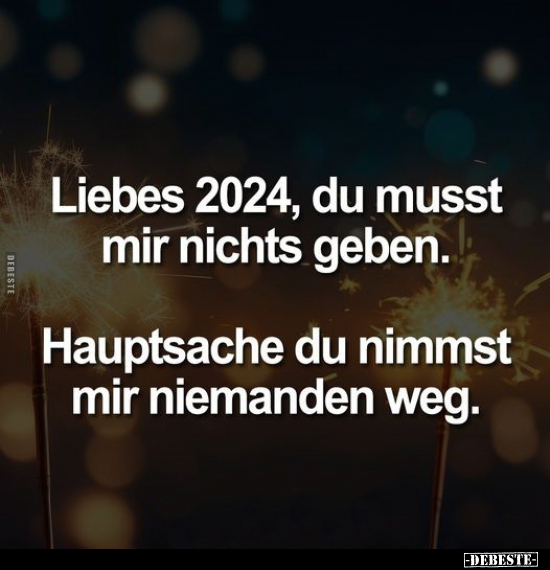 Liebes 2024, du musst mir nichts geben.. - Lustige Bilder | DEBESTE.de