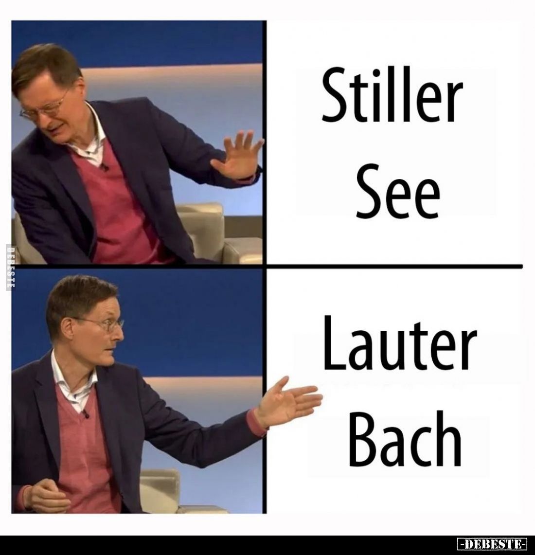 Stiller See
vs
Lauter Bach.
