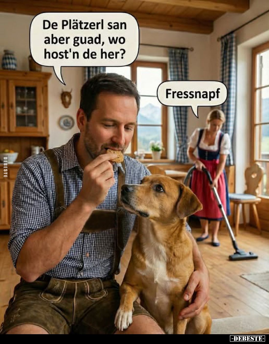 De Plätzerl san aber guad, wo host'n de her?
Fressnapf.