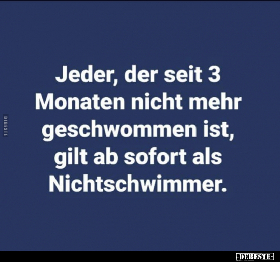 Jeder, der seit 3 Monaten nicht mehr geschwommen ist, gilt.. - Lustige Bilder | DEBESTE.de