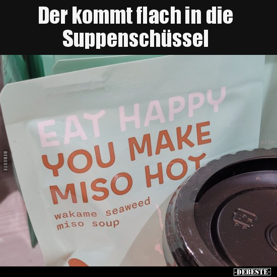Der kommt flach in die Suppenschüssel.. - Lustige Bilder | DEBESTE.de