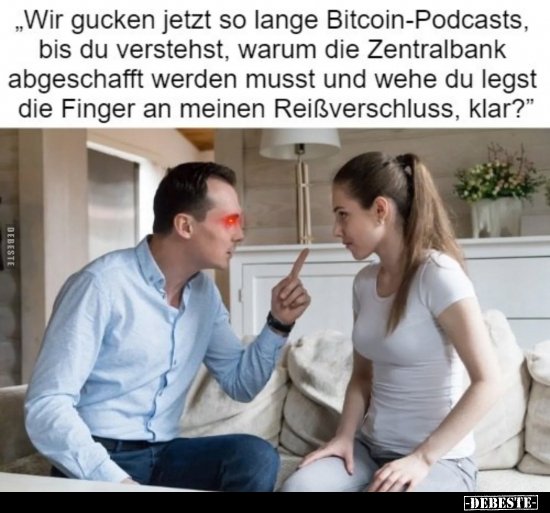 "Wir gucken jetzt so lange Bitcoin-Podcasts.." - Lustige Bilder | DEBESTE.de