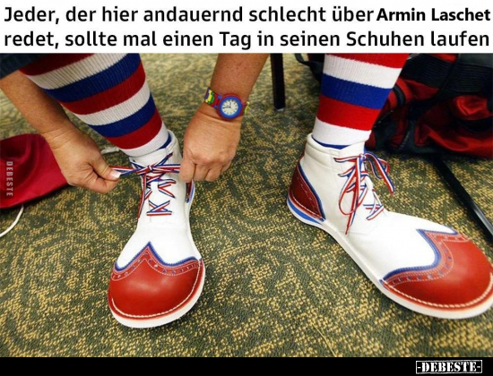 Jeder, der hier andauernd schlecht über Armin Laschet.. - Lustige Bilder | DEBESTE.de